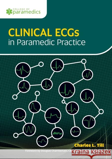 Clinical ECGs in Paramedic Practice Charles L. Till 9781859598696 Class Publishing Ltd - książka