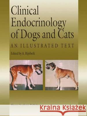 Clinical Endocrinology of Dogs and Cats: An Illustrated Text Rijnberk, A. 9780792334163 Kluwer Academic Publishers - książka