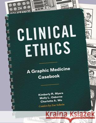 Clinical Ethics: A Graphic Medicine Casebook Kimberly R. Myers Molly L. Osborne Charlotte A. Wu 9780271092812 Penn State University Press - książka