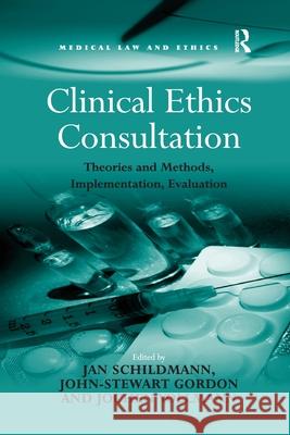 Clinical Ethics Consultation: Theories and Methods, Implementation, Evaluation John-Stewart Gordon Jan Schildmann 9781138254466 Routledge - książka