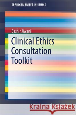 Clinical Ethics Consultation Toolkit Bashir Jiwani 9783319603773 Springer - książka