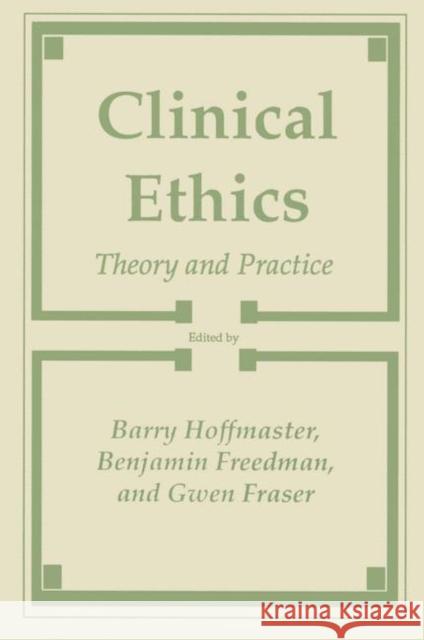 Clinical Ethics: Theory and Practice Hoffmaster, Barry 9780896031388 Humana Press - książka