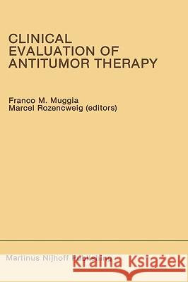 Clinical Evaluation of Antitumor Therapy Franco M. Muggia Marcel Rozencweig 9780898388039 Nijhoff - książka