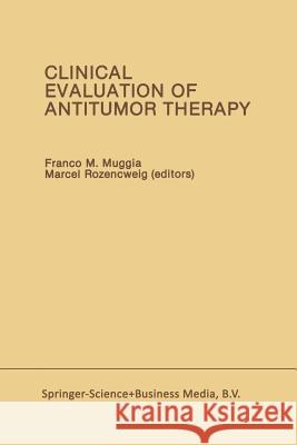 Clinical Evaluation of Antitumor Therapy Franco M. Muggia Marcel Rozencweig 9781461294252 Springer - książka