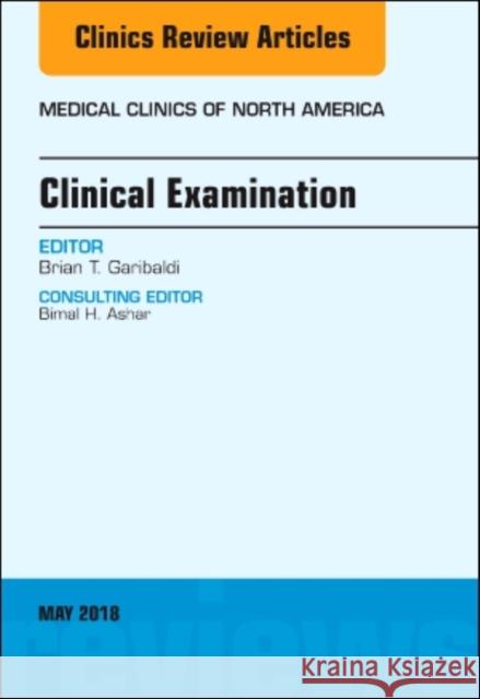 Clinical Examination, an Issue of Medical Clinics of North America: Volume 102-3 Garibaldi, Brian 9780323583626 Elsevier - książka