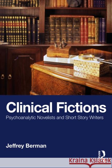 Clinical Fictions: Psychoanalytic Novelists and Short Story Writers Jeffrey Berman 9781041034513 Routledge - książka