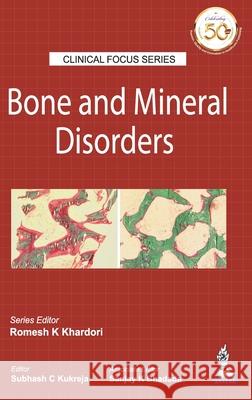 Clinical Focus Series: Bone and Mineral Disorders Romesh K Khardori Subhash C Kukreja  9789352704781 Jaypee Brothers Medical Publishers - książka