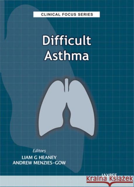 Clinical Focus Series: Difficult Asthma Liam Heaney Andrew Menzies  9789350902998 Jaypee Brothers Medical Publishers - książka