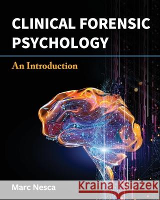 Clinical Forensic Psychology: An Introduction Marc Nesca 9781516592753 Cognella Academic Publishing - książka