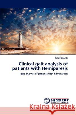 Clinical gait analysis of patients with Hemiparesis Ibikunle, Peter 9783659163128 LAP Lambert Academic Publishing - książka