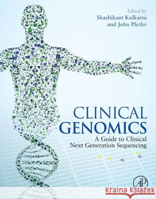 Clinical Genomics Kulkarni, Shashikant Pfeifer, John  9780124047488 Elsevier Science - książka