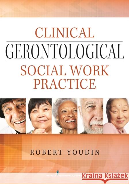 Clinical Gerontological Social Work Practice Robert Youdin 9780826129895 Springer Publishing Company - książka