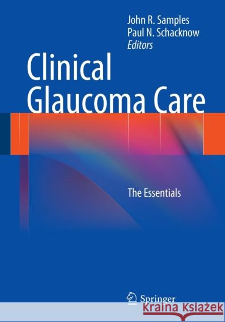 Clinical Glaucoma Care: The Essentials Samples, John R. 9781461441717 Springer - książka