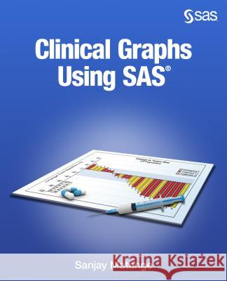 Clinical Graphs Using SAS Sanjay Matange 9781629597010 SAS Institute - książka