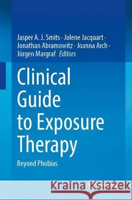 Clinical Guide to Exposure Therapy: Beyond Phobias Smits, Jasper a. J. 9783031049262 Springer International Publishing - książka