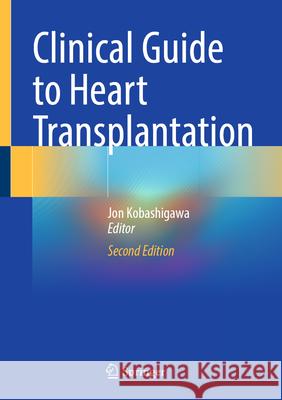 Clinical Guide to Heart Transplantation Jon Kobashigawa 9783031882890 Springer - książka