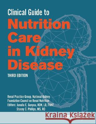 Clinical Guide to Nutrition Care in Kidney Disease Stacey C. Phillips Janelle E. Gonyea National Kidney Foundation Council on Re 9780880912013 American Dietetic Association,U.S. - książka