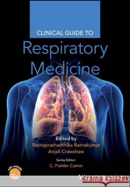 Clinical Guide to Respiratory Medicine Ratnaprashanthika Ratnakumar Anjali Crawshaw C. Fielder Camm 9781119459590 John Wiley & Sons Inc - książka
