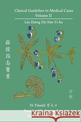 Clinical Guideline to Medical Cases, Volume II Ye Tianshi Jerome Jiang 9780990602989 Chinese Medicine Database - książka