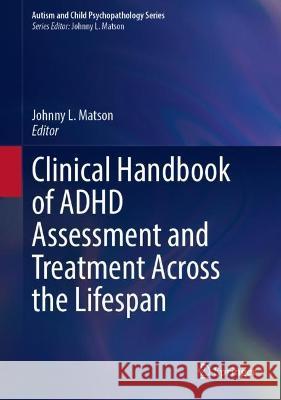 Clinical Handbook of ADHD Assessment and Treatment Across the Lifespan  9783031417085 Springer International Publishing - książka