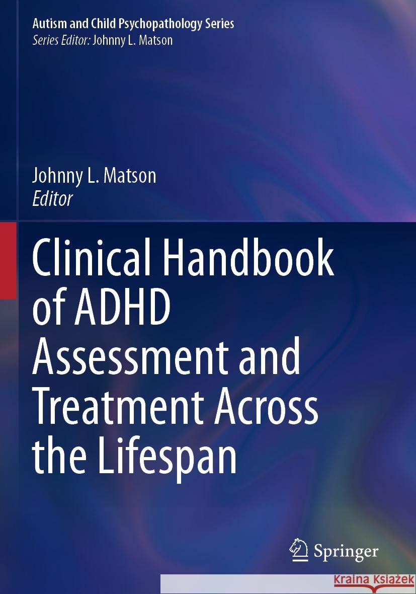 Clinical Handbook of ADHD Assessment and Treatment Across the Lifespan  9783031417115 Springer International Publishing - książka