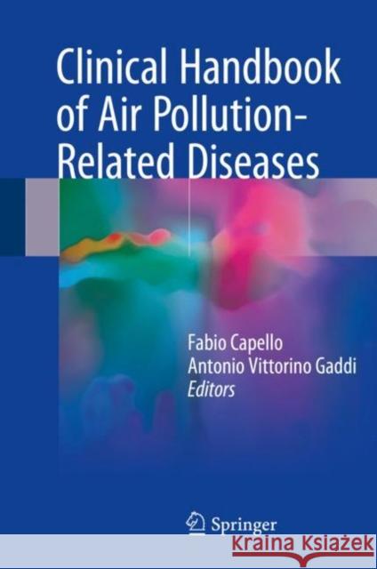 Clinical Handbook of Air Pollution-Related Diseases Fabio Capello Antonio Gaddi 9783319627304 Springer - książka