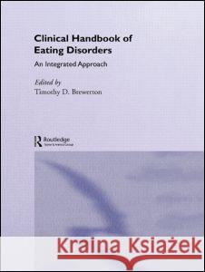 Clinical Handbook of Eating Disorders: An Integrated Approach Brewerton, Timothy D. 9780824748678 Informa Healthcare - książka