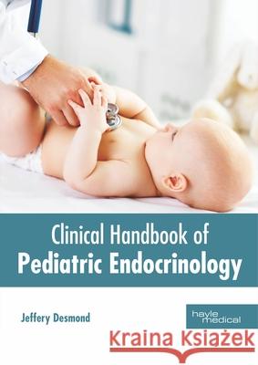 Clinical Handbook of Pediatric Endocrinology Jeffery Desmond 9781632417329 Hayle Medical - książka