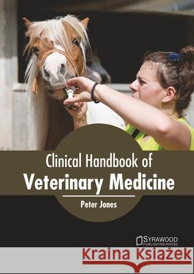 Clinical Handbook of Veterinary Medicine Professor of French History Peter Jones (University of Birmingham) 9781682868720 Syrawood Publishing House - książka