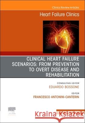 Clinical Heart Failure Scenarios: From Prevention to Overt Disease and Rehabilitation, an Issue of Heart Failure Clinics, Volume 17-2 Francesco Antonini-Canterin 9780323795869 Elsevier - książka
