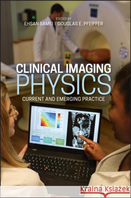 Clinical Imaging Physics: Current and Emerging Practice Samei, Ehsan 9781118753453 Wiley-Blackwell - książka