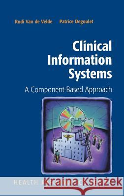 Clinical Information Systems: A Component-Based Approach Van de Velde, Rudi 9780387955384 Springer - książka