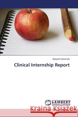 Clinical Internship Report Abayomi Daramola 9783659476716 LAP Lambert Academic Publishing - książka