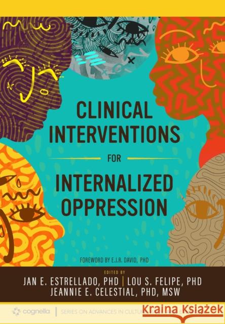 Clinical Interventions for Internalized Oppression Jan E. Estrellado, Jeannie E. Celestial, Lou S. Felipe 9781793526205 Eurospan (JL) - książka