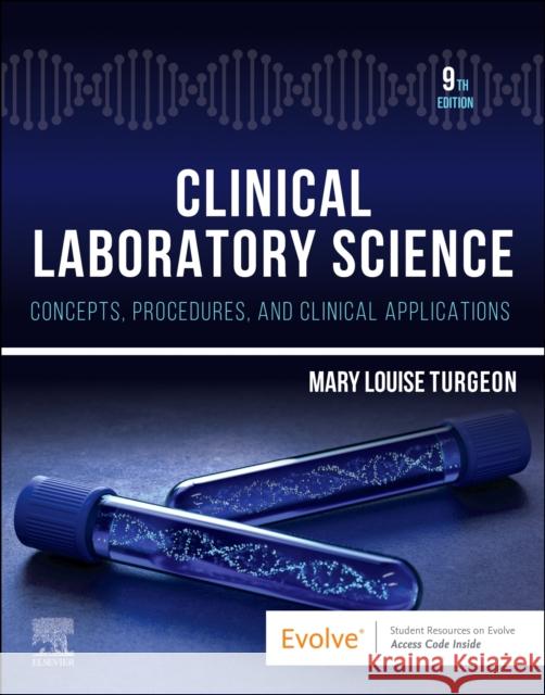 Clinical Laboratory Science: Concepts, Procedures, and Clinical Applications Mary Louise (Associate Professor (Adjunct), University of Texas Medical Branch, Galveston, Texas; Clinical Laboratory Ed 9780323829342 Elsevier - Health Sciences Division - książka