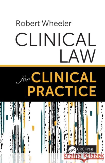 Clinical Law for Clinical Practice Robert Wheeler 9780367335595 CRC Press - książka