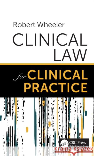 Clinical Law for Clinical Practice Robert Wheeler 9780367335632 CRC Press - książka