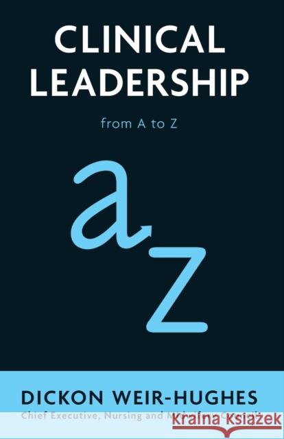 Clinical Leadership: From A to Z Weir-Hughes, Dickon 9780273751564  - książka