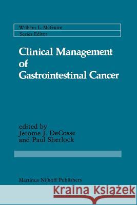 Clinical Management of Gastrointestinal Cancer Jerome J Paul Sherlock Jerome J. Decosse 9781461297901 Springer - książka