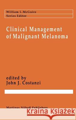 Clinical Management of Malignant Melanoma Giulio Costanzi John J. Costanzi 9780898386561 Springer - książka