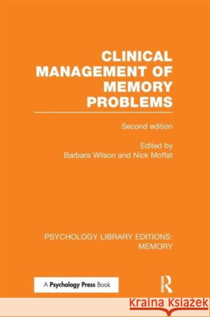 Clinical Management of Memory Problems (2nd Edn) (Ple: Memory) Barbara Wilson Nick Moffat  9781138991422 Taylor and Francis - książka