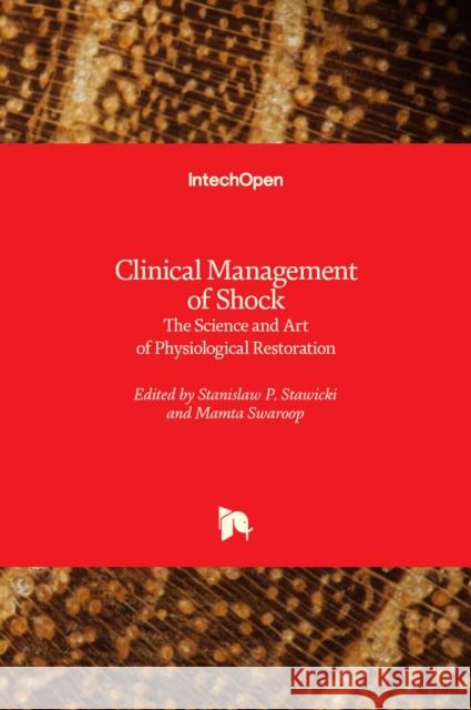 Clinical Management of Shock: The Science and Art of Physiological Restoration Stanislaw P. Stawicki Mamta Swaroop 9781838811709 Intechopen - książka