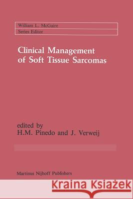 Clinical Management of Soft Tissue Sarcomas H. M. Pinedo J. Verweij 9781461294269 Springer - książka