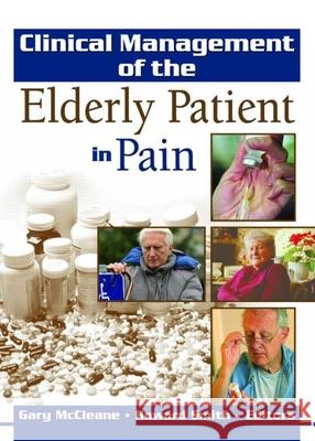 Clinical Management of the Elderly Patient in Pain Gary McCleane Howard Smith 9780789026194 Haworth Medical Press - książka