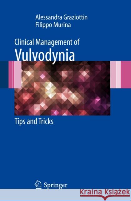 Clinical Management of Vulvodynia: Tips and Tricks Graziottin, Alessandra 9788847019256 Not Avail - książka