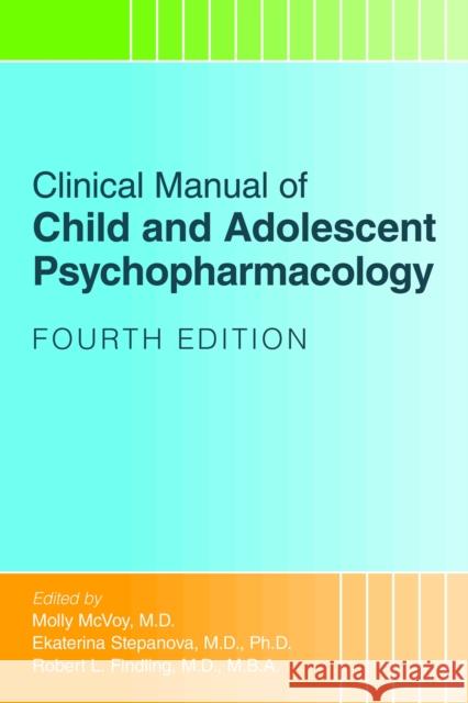 Clinical Manual of Child and Adolescent Psychopharmacology Molly McVoy Ekaterina Stepanova Robert L. Findling 9781615374892 American Psychiatric Association Publishing - książka