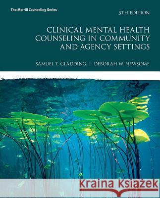 Clinical Mental Health Counseling in Community and Agency Settings Debbie W. Newsome 9780134385556 Pearson Education (US) - książka