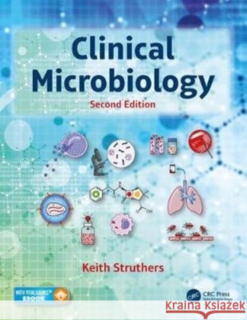 Clinical Microbiology J. Keith (Consultant Medical Microbiologist, Coventry, United Kingdom) Struthers 9781498786898 CRC Press - książka