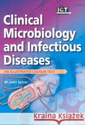 Clinical Microbiology and Infectious Diseases : An Illustrated Colour Text W John Spicer 9780443103032  - książka