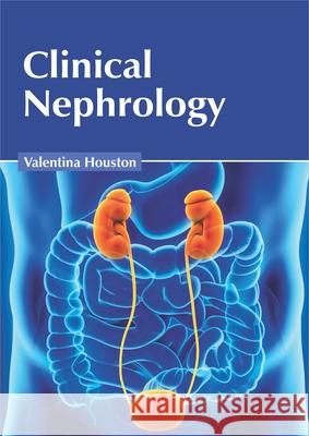 Clinical Nephrology Valentina Houston 9781632427052 Foster Academics - książka